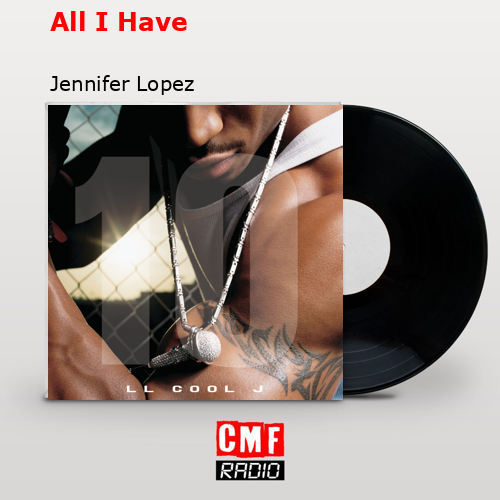 All I Have – Jennifer Lopez