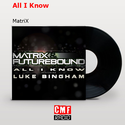All I Know – MatriX