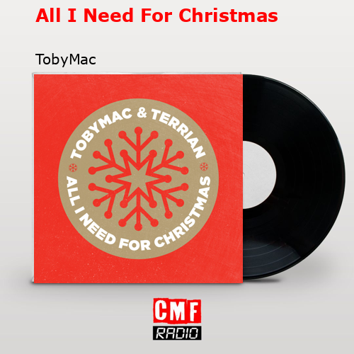 All I Need For Christmas – TobyMac
