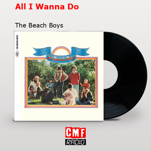 All I Wanna Do – The Beach Boys