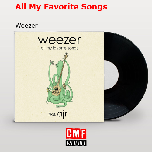 All My Favorite Songs – Weezer