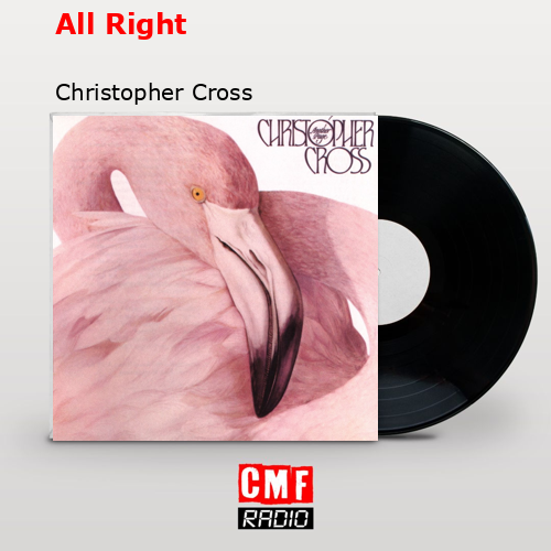 All Right – Christopher Cross