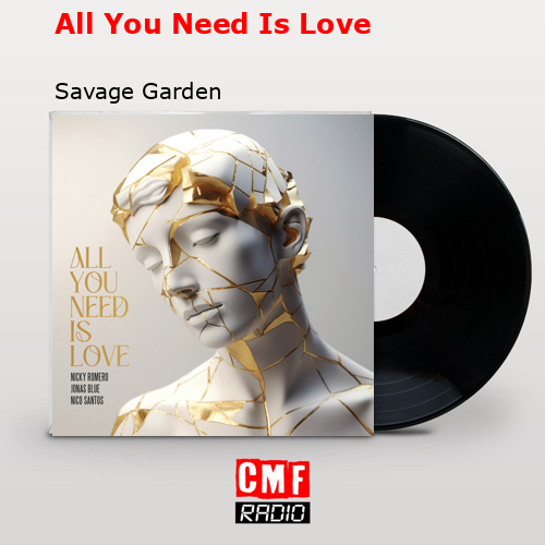 All You Need Is Love – Savage Garden