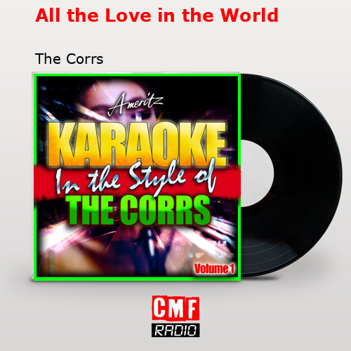 All the Love in the World – The Corrs