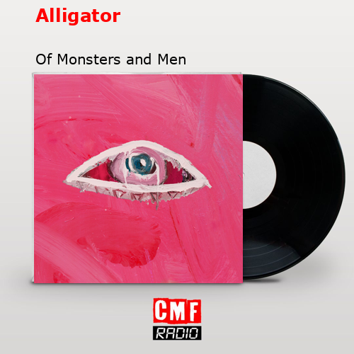 Alligator – Of Monsters and Men