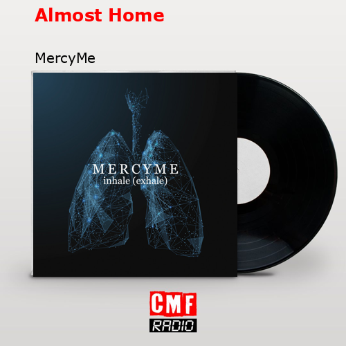 Almost Home – MercyMe