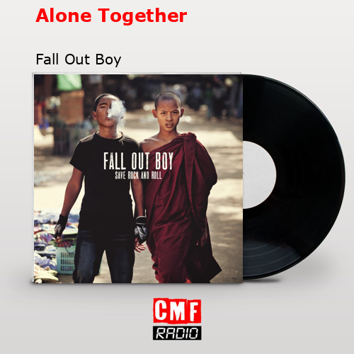 Alone Together – Fall Out Boy