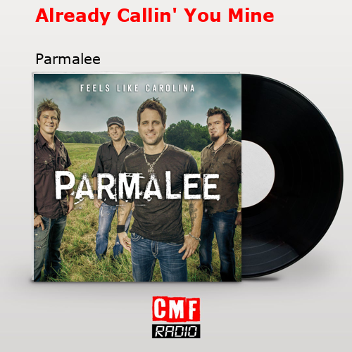 Already Callin’ You Mine – Parmalee