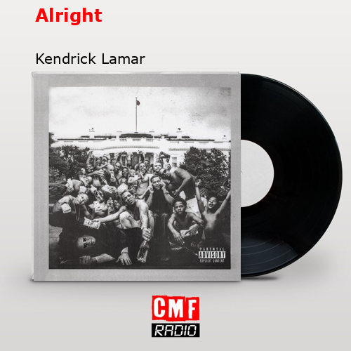 Alright – Kendrick Lamar