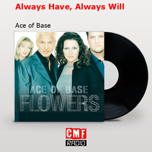 Always Have, Always Will – Ace of Base