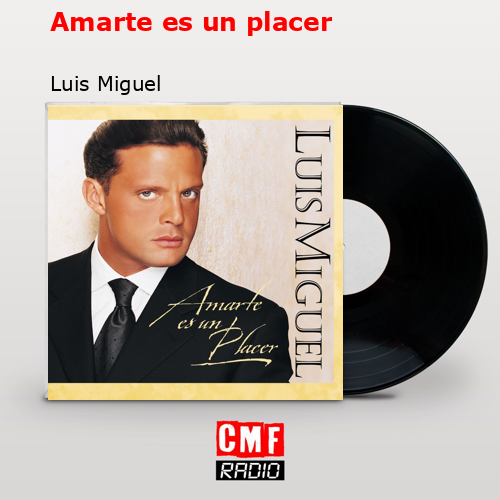 Amarte es un placer – Luis Miguel