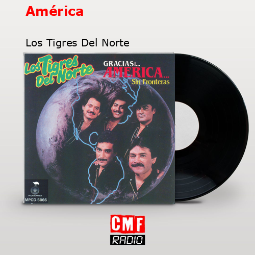 América – Los Tigres Del Norte