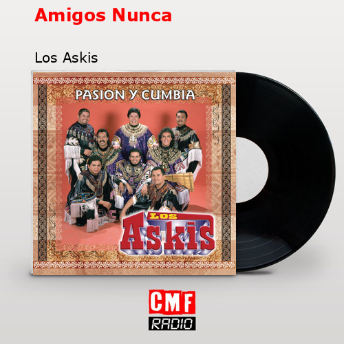 Amigos Nunca – Los Askis