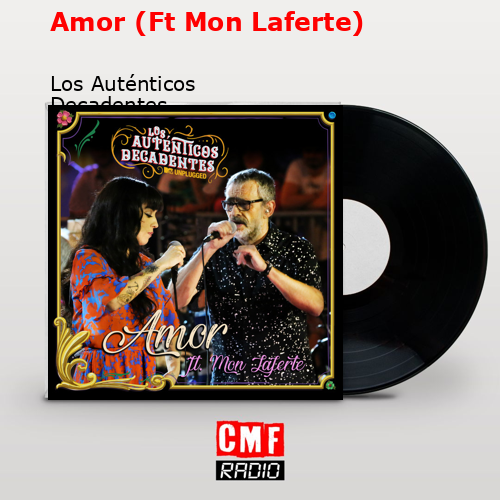 Amor (Ft Mon Laferte) – Los Auténticos Decadentes