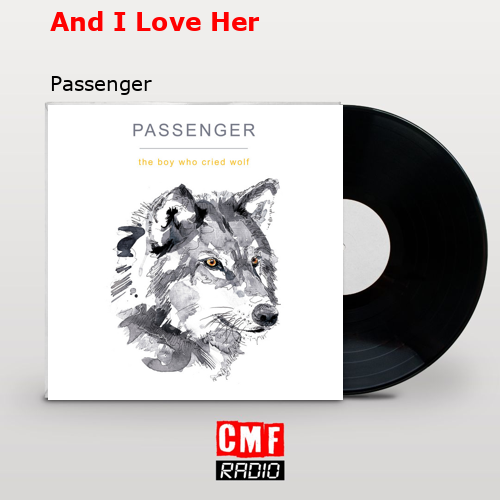 And I Love Her – Passenger