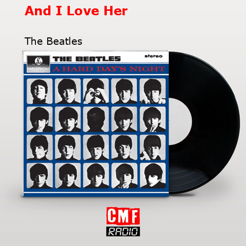 And I Love Her – The Beatles