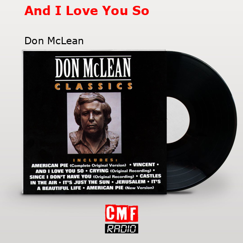 And I Love You So – Don McLean
