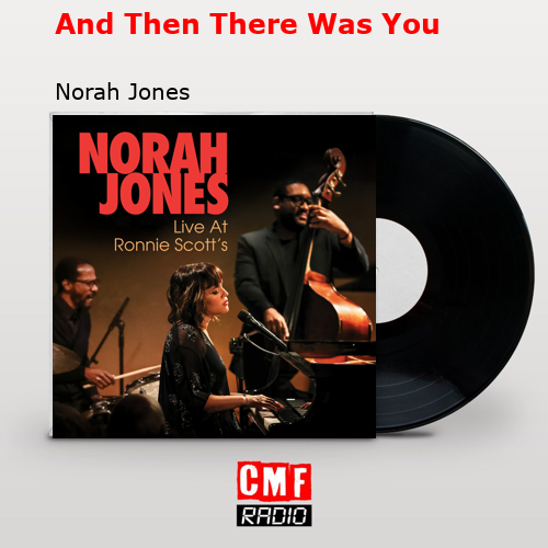 final cover And Then There Was You Norah Jones