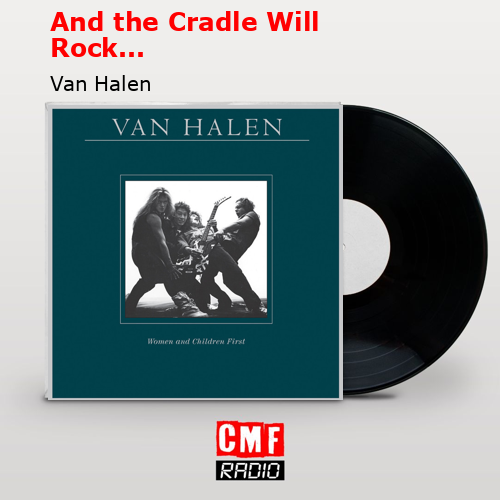 And the Cradle Will Rock… – Van Halen