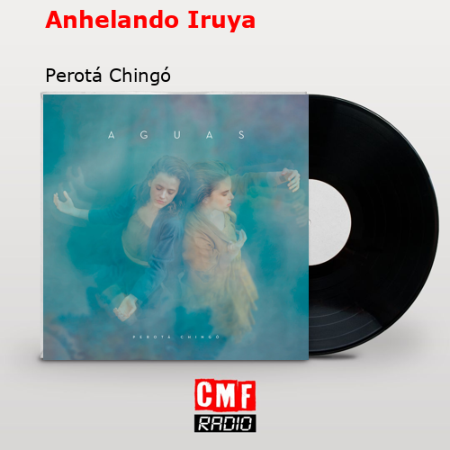 Anhelando Iruya – Perotá Chingó