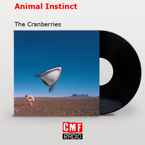 Animal Instinct – The Cranberries