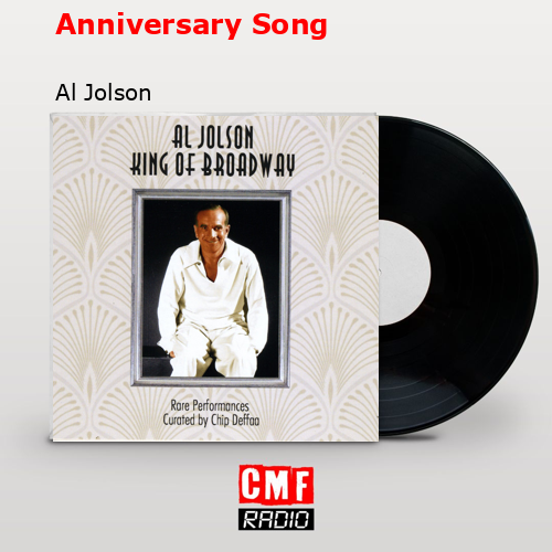 Anniversary Song – Al Jolson