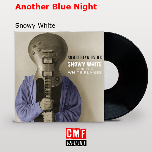 Another Blue Night – Snowy White
