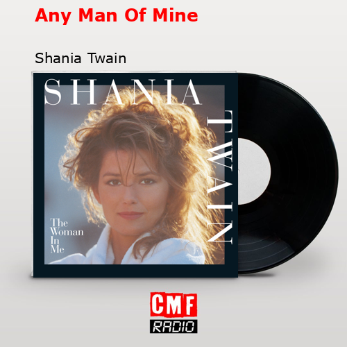 Any Man Of Mine – Shania Twain