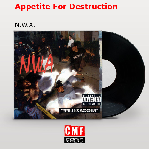 Appetite For Destruction – N.W.A.