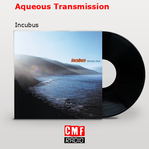 Aqueous Transmission – Incubus