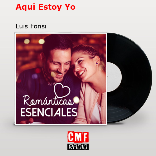 Aqui Estoy Yo – Luis Fonsi