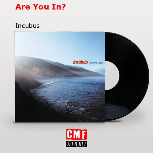 Are You In? – Incubus