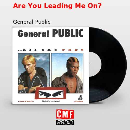 Are You Leading Me On? – General Public