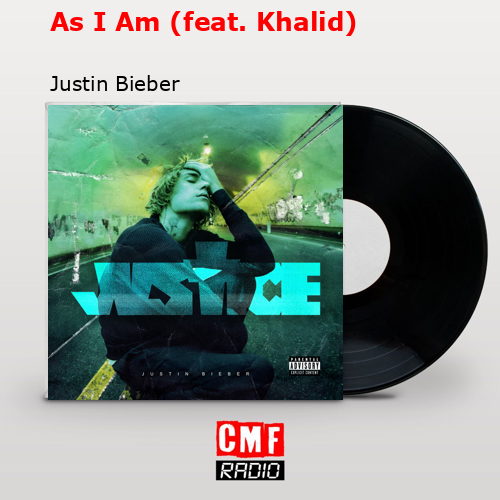 As I Am (feat. Khalid) – Justin Bieber