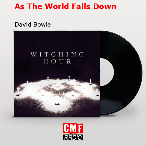 As The World Falls Down – David Bowie