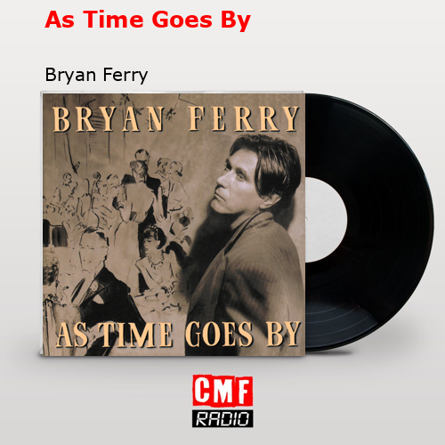 As Time Goes By – Bryan Ferry