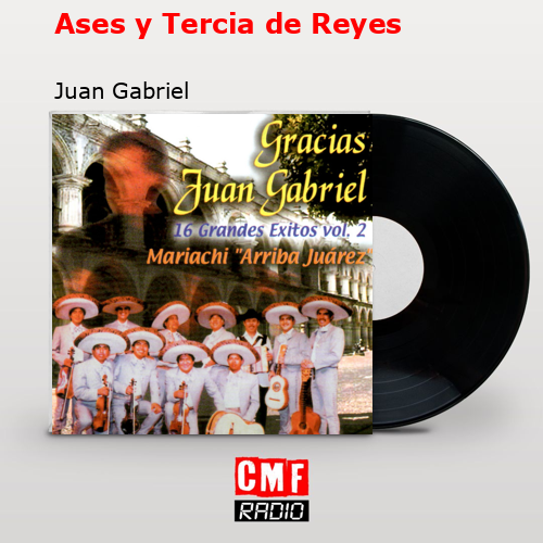 Ases y Tercia de Reyes – Juan Gabriel