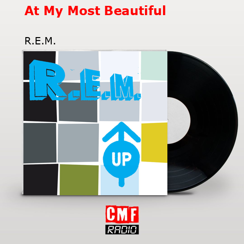 At My Most Beautiful – R.E.M.
