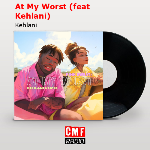 At My Worst (feat Kehlani) – Kehlani