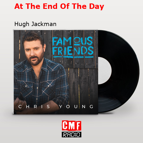 At The End Of The Day – Hugh Jackman