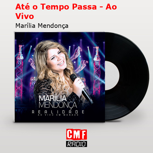 Até o Tempo Passa – Ao Vivo – Marília Mendonça