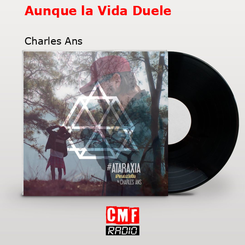 Aunque la Vida Duele – Charles Ans