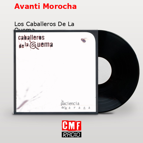 Avanti Morocha – Los Caballeros De La Quema