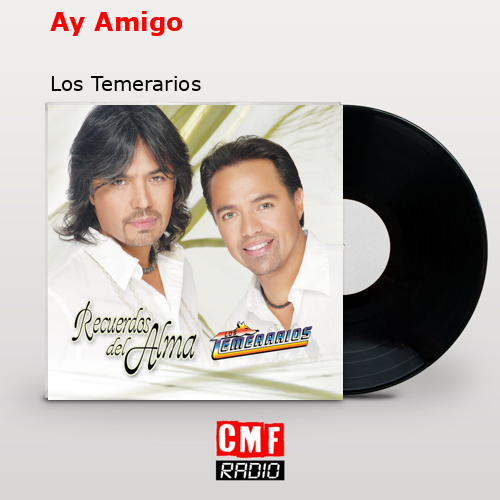 final cover Ay Amigo Los Temerarios