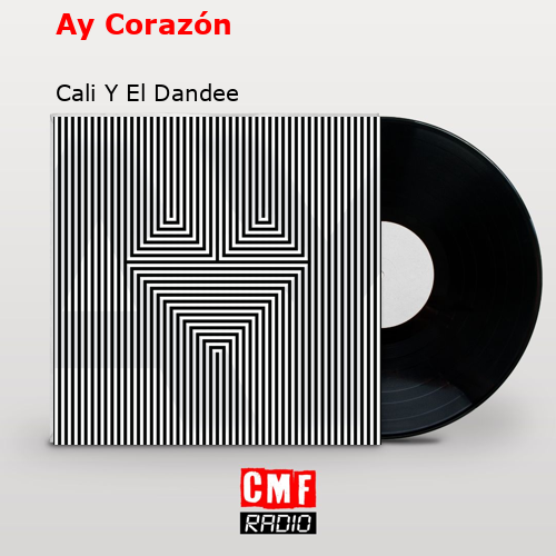 Ay Corazón – Cali Y El Dandee