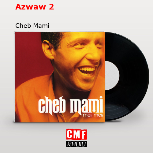 Azwaw 2 – Cheb Mami