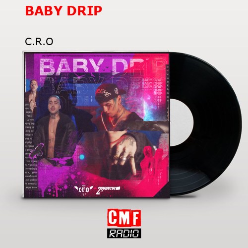 BABY DRIP – C.R.O
