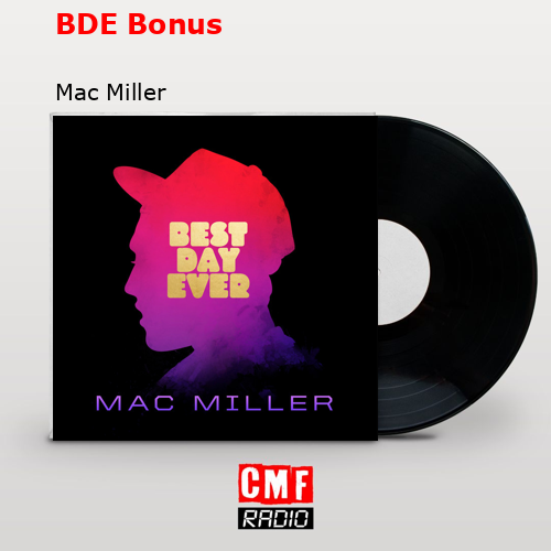 BDE Bonus – Mac Miller