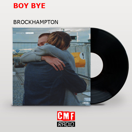 BOY BYE – BROCKHAMPTON