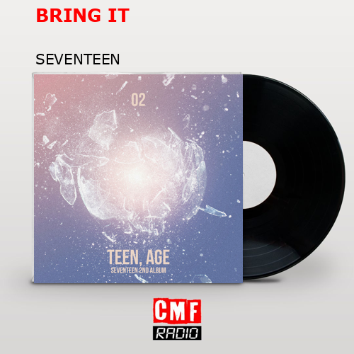 BRING IT – SEVENTEEN